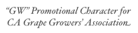 “GW” Promotional Character for CA Grape Growers’ Association(prevention of crop destruction by the Glassy Winged Sharp Shooter)